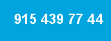 915 439 77 44